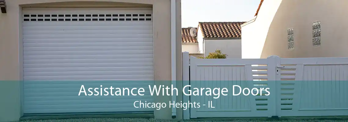 Assistance With Garage Doors Chicago Heights - IL