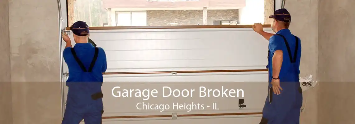 Garage Door Broken Chicago Heights - IL