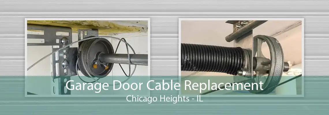 Garage Door Cable Replacement Chicago Heights - IL