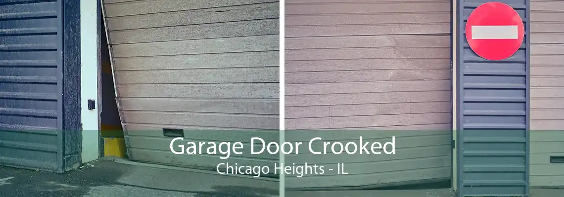 Garage Door Crooked Chicago Heights - IL