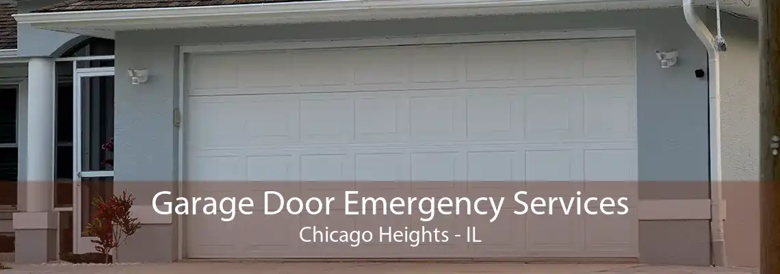 Garage Door Emergency Services Chicago Heights - IL