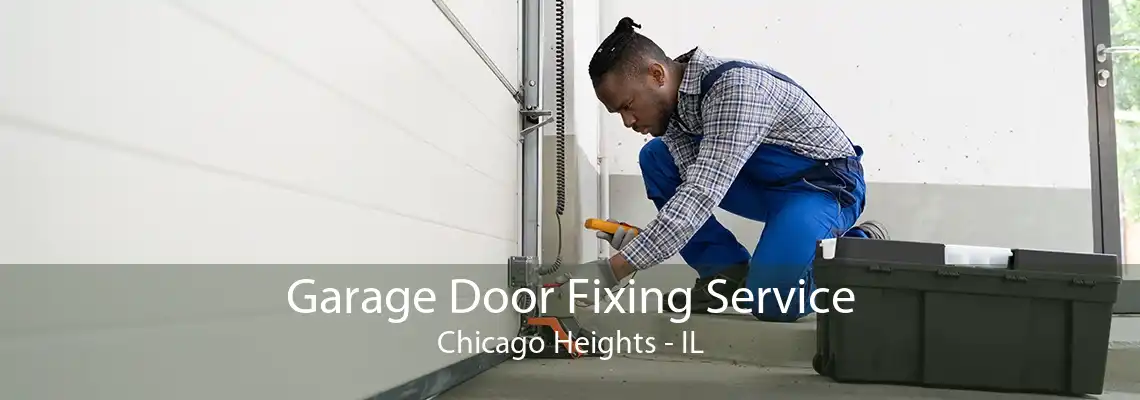 Garage Door Fixing Service Chicago Heights - IL