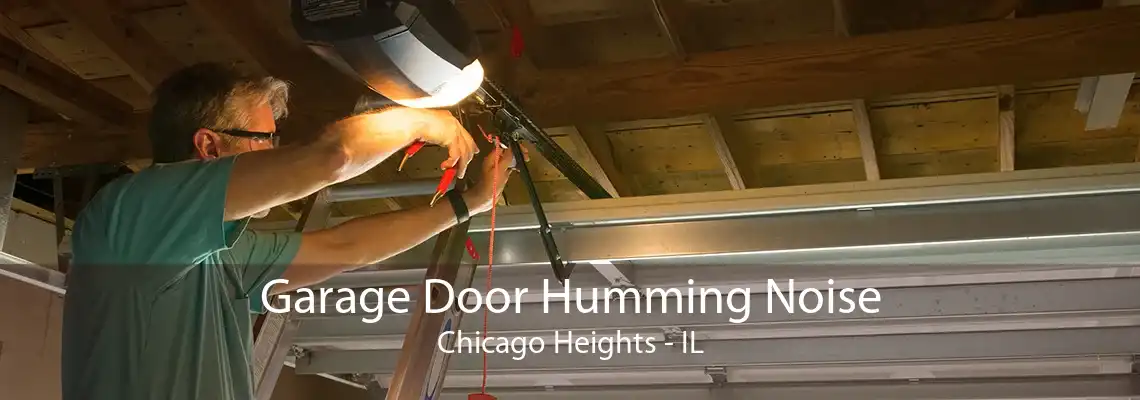 Garage Door Humming Noise Chicago Heights - IL