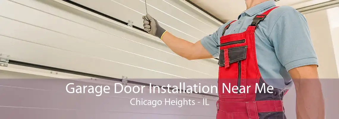 Garage Door Installation Near Me Chicago Heights - IL