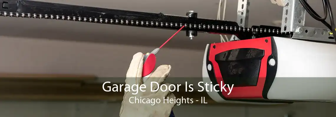 Garage Door Is Sticky Chicago Heights - IL