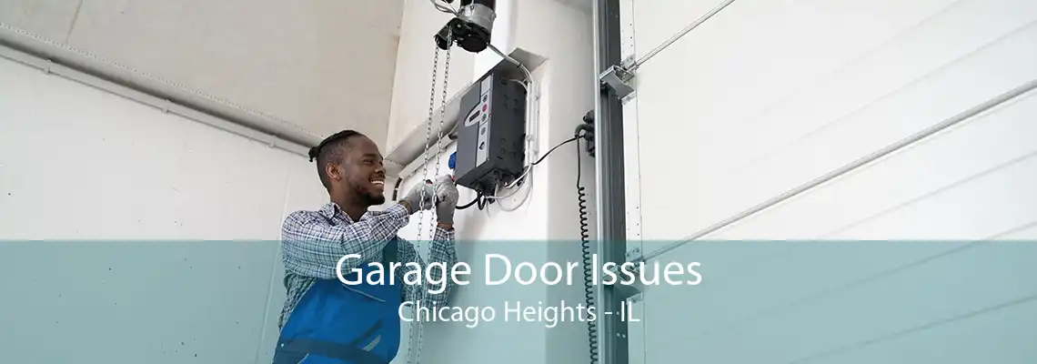 Garage Door Issues Chicago Heights - IL