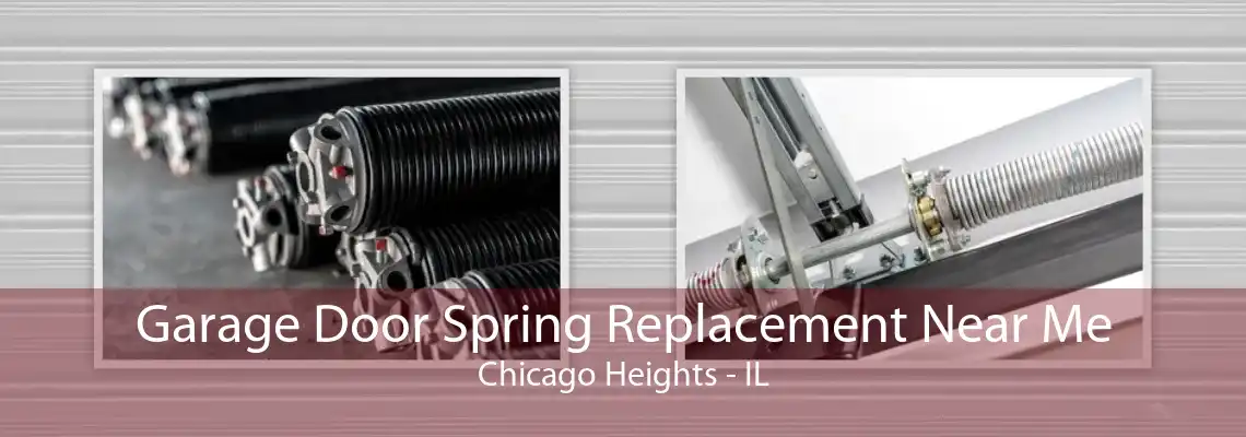 Garage Door Spring Replacement Near Me Chicago Heights - IL