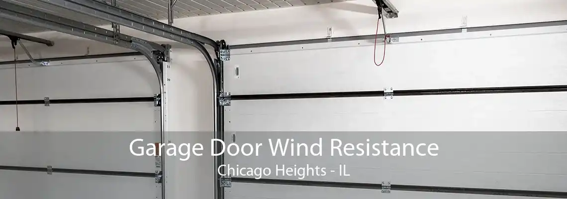 Garage Door Wind Resistance Chicago Heights - IL