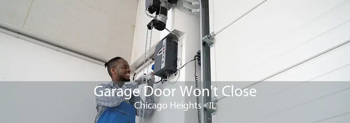 Garage Door Won't Close Chicago Heights - IL