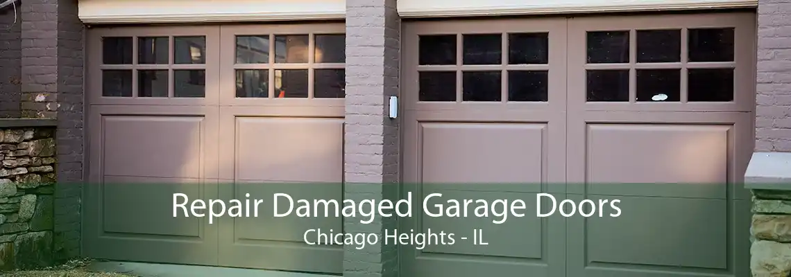 Repair Damaged Garage Doors Chicago Heights - IL