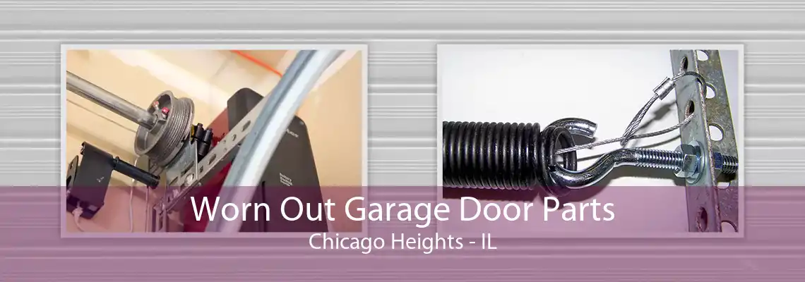 Worn Out Garage Door Parts Chicago Heights - IL